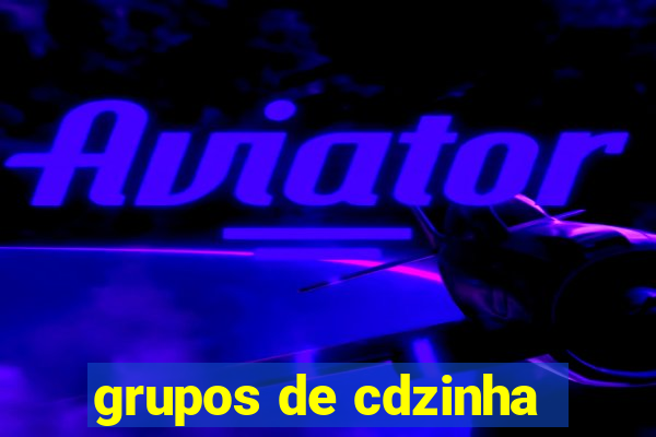 grupos de cdzinha